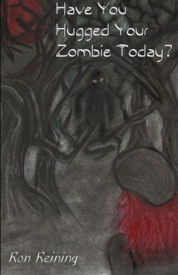 Have You Hugged Your Zombie Today?