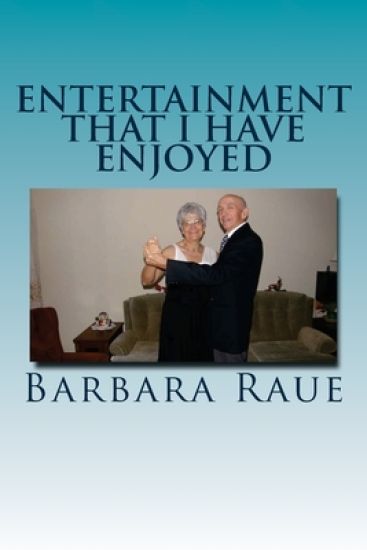 Entertainment That I Have Enjoyed: The Life and Times of Barbara