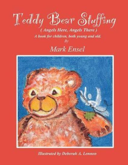 Teddy Bear Stuffing: (Angels Here, Angels There)