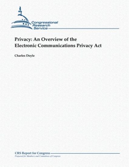 Privacy: An Overview of the Electronic Communications Privacy Act