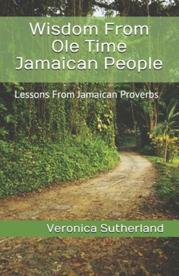 Wisdom From Ole Time Jamaican People