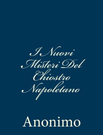 I Nuovi Misteri Del Chiostro Napoletano: Scritti da un'ex Monaca e Pubblicati dall'Abate