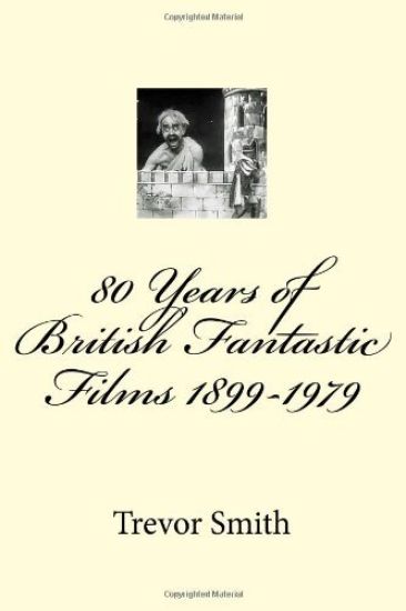80 Years of British Fantastic Films 1899-1979