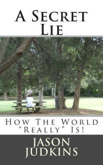 A Secret Lie: How The World "Really" Works!