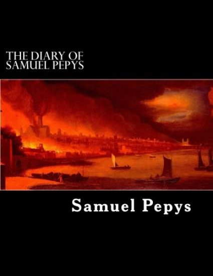 The Diary of Samuel Pepys: 1659 to 1669