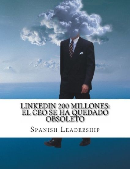 Linkedin 200 millones: EL CEO se ha quedado obsoleto