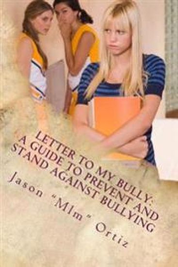 Letter To My Bully: A Guide to Prevent and Stand Against Bullying