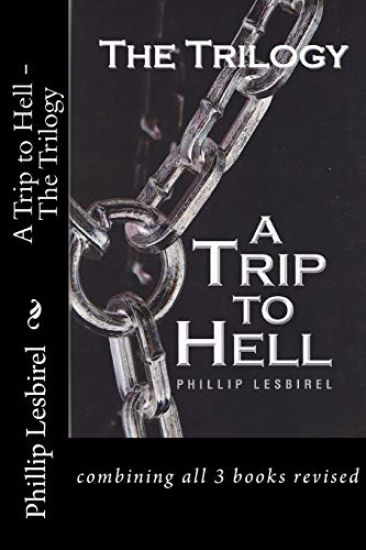 A Trip to Hell - The Trilogy: combining all 3 books revised