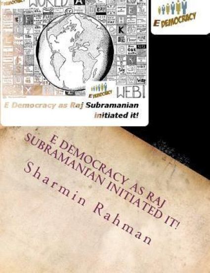 E Democracy as Raj Subramanian initiated it!