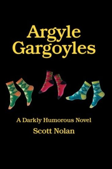 Argyle Gargoyles: A Darkly Humorous Novel