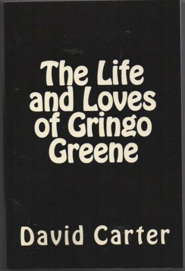 The Life and Loves of Gringo Greene