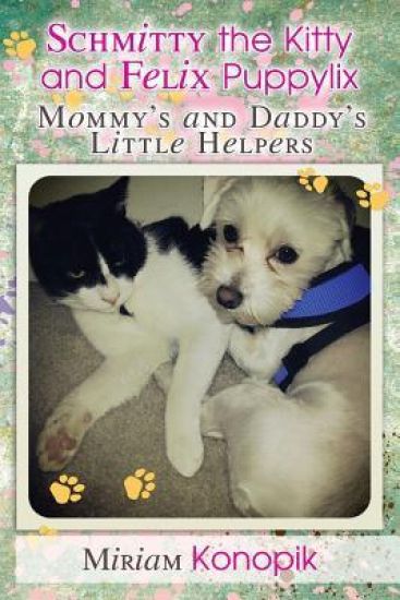 Schmitty the Kitty and Felix Puppylix: Mommy's and Daddy's Little Helpers