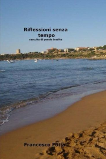 Riflessioni senza tempo: raccolta di poesie inedite