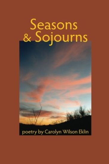 Seasons & Sojourns: Poetry by Carolyn Wilson Eklin