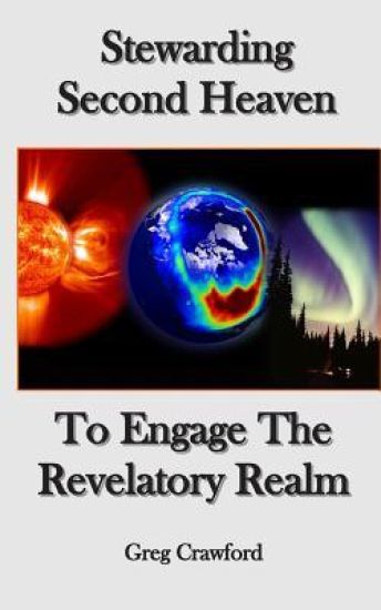 Stewarding Second HeavenTo Engage the Revelatory Realm