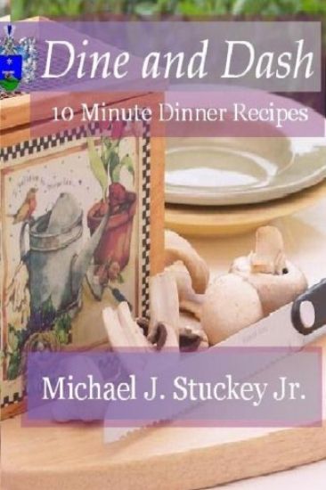 Dine and Dash: 10 Minute Dinner Recipes