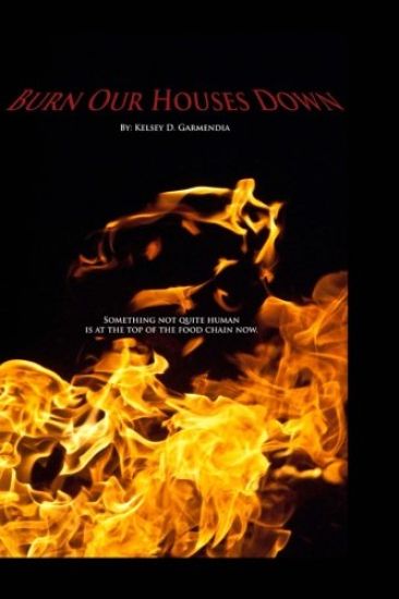 Burn Our Houses Down