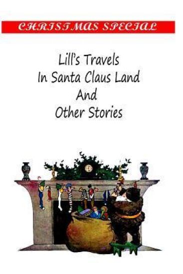 Lill's Travels In Santa Claus Land And Other Stories