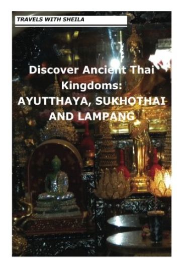 Discover Ancient Thai Kingdoms: Ayutthaya, Sukhothai and Lampang