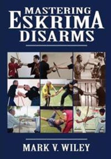Mastering Eskrima Disarms