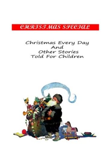 Christmas Every Day And Other Stories Told For Children