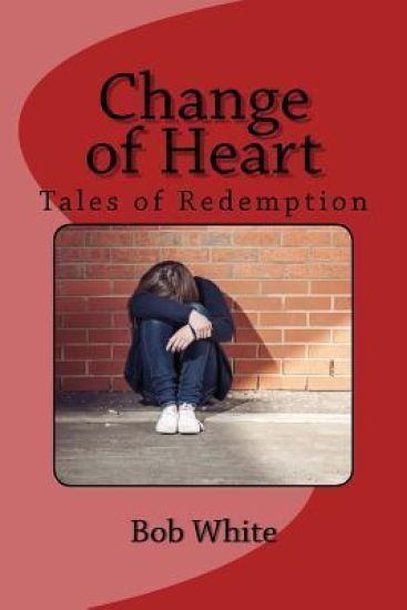 Change of Heart: Tales of Redemption