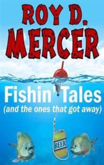 Fishin' Tales: (and the ones that got away)