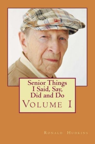 Senior Things I Said, Say, Did and Do: Volume 1
