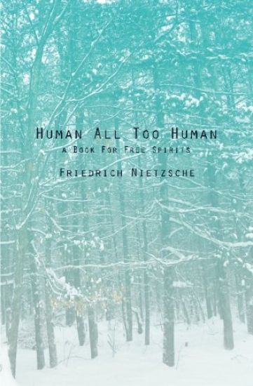 Human All Too Human: A Book For Free Spirits