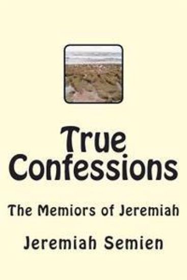 True Confessions: The Memiors of Jeremiah