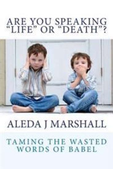 ARE YOU SPEAKING "LIFE" or "DEATH"?
