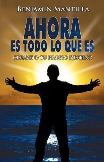 Ahora es todo lo que es: Creando tu propio destino