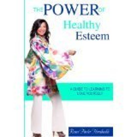 The Power of Healty Esteem: A Guide to Learning to Love Yourself