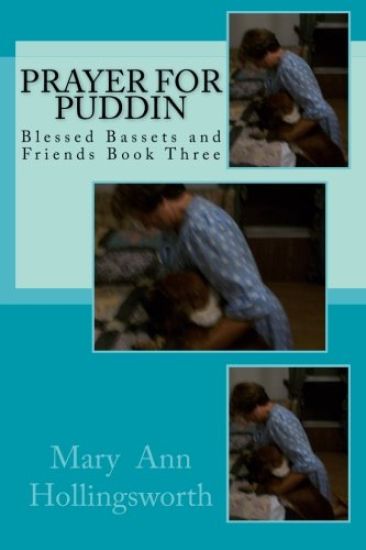 Prayer For Puddin: Blessed Bassets and Friends Book Three