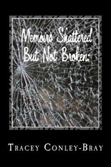 Memoirs Shattered but not Broken: : A Book of Inspirational Poetry!