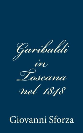 Garibaldi in Toscana nel 1848