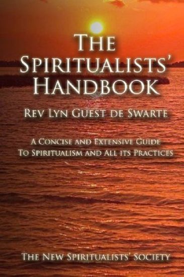 The Spiritualists' Handbook: A concise and extensive guide to Spiritualism and all its practices
