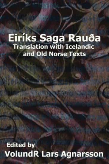 The Saga of Erik the Red: Translation with Icelandic and Old Norse Texts