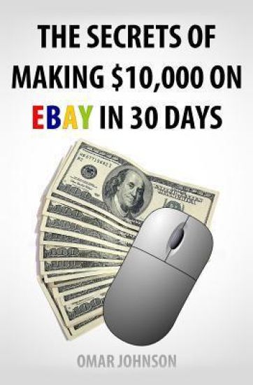 The Secrets Of Making $10,000 On Ebay In 30 Days