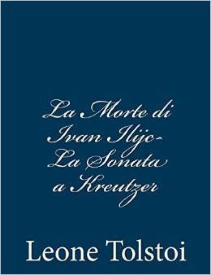 La Morte di Ivan Ilijc- La Sonata a Kreutzer