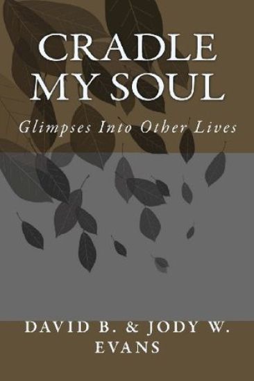 Cradle My Soul: Glimpses Into Other Lives