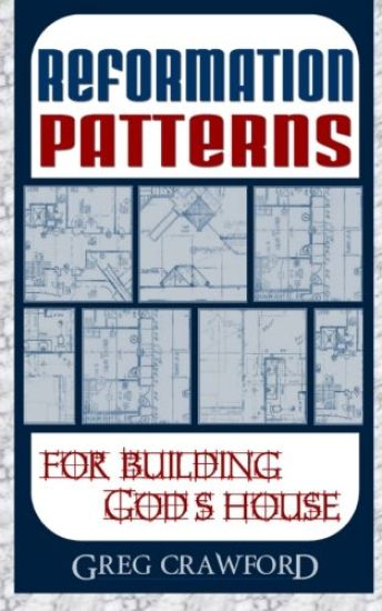 Reformation Patterns For Building Gods House