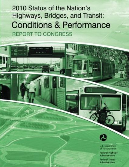 2010 Status of the Nation's Highways, Bridges and Transit: Conditions & Performance: Report to Congress