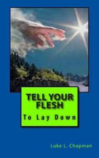 Tell Your Flesh To Lay Down