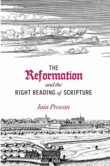 The Reformation and the Right Reading of Scripture