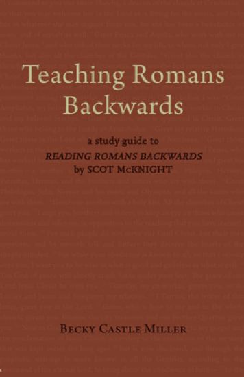 Teaching Romans Backwards