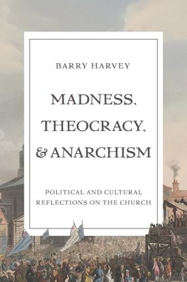 Madness, Theocracy, and Anarchism