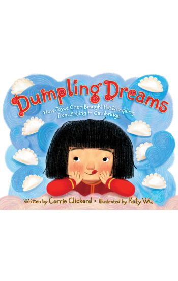 Dumpling Dreams: How Joyce Chen Brought the Dumpling from Beijing to Cambridge
