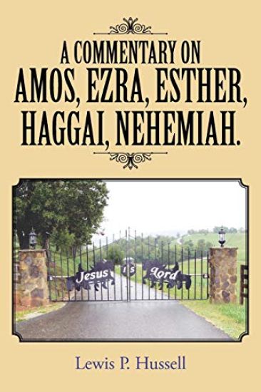 A Commentary on Amos, Ezra, Esther, Haggai, Nehemiah.