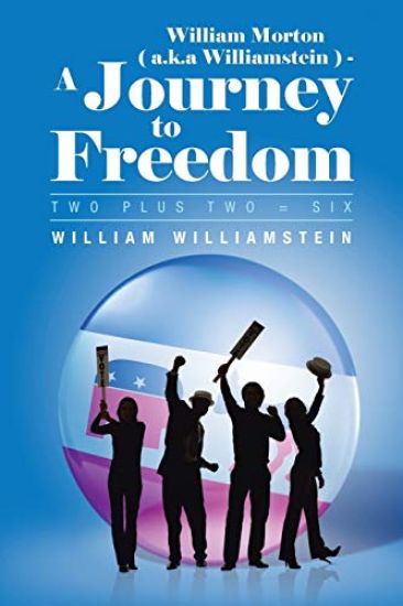 William Morton ( a.K.a Williamstein ) - A Journey to Freedom